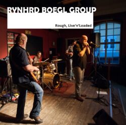 Rough, Live'n'Loaded - Rynhrd Boegl Group