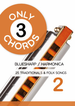 Only 3 Chords - Bluesharp / Harmonica - 25 Traditionals & Folk Songs 2